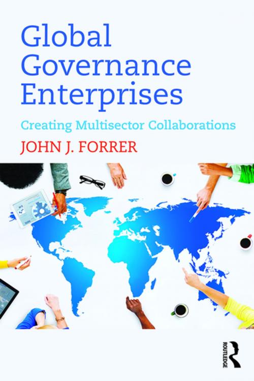 Cover of the book Global Governance Enterprises by John J. Forrer, Taylor and Francis