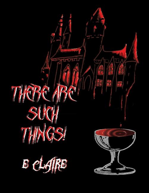 Cover of the book There Are Such Things! by E Claire, Lulu.com