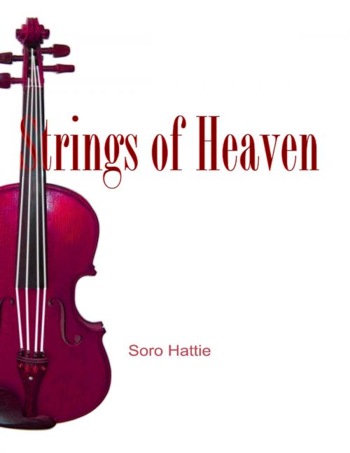 Cover of the book Strings of Heaven by Soro Hattie, Lulu.com