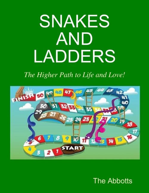 Cover of the book Snakes and Ladders - The Higher Path to Life and Love! by The Abbotts, Lulu.com