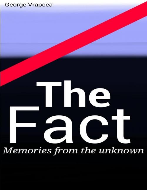 Cover of the book The Fact by George Vrapcea, Lulu.com