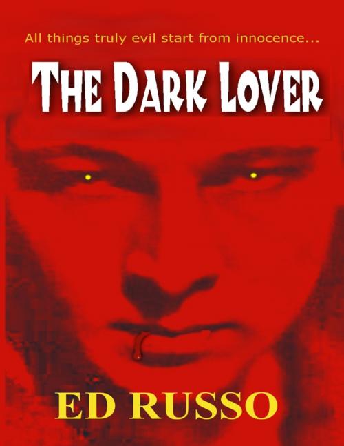 Cover of the book The Dark Lover by Ed Russo, Lulu.com