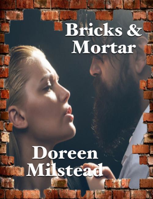 Cover of the book Bricks & Mortar by Doreen Milstead, Lulu.com