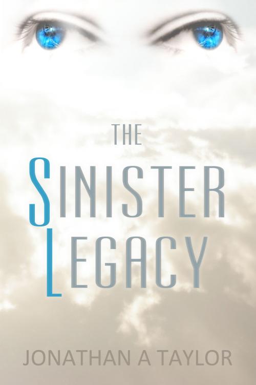 Cover of the book The Sinister Legacy by Jonathan Taylor, Jonathan Taylor