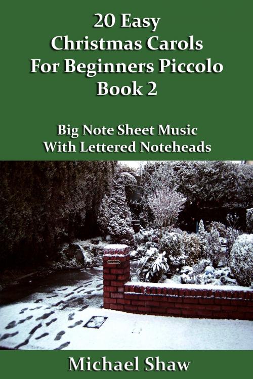 Cover of the book 20 Easy Christmas Carols For Beginners Piccolo: Book 2 by Michael Shaw, Michael Shaw