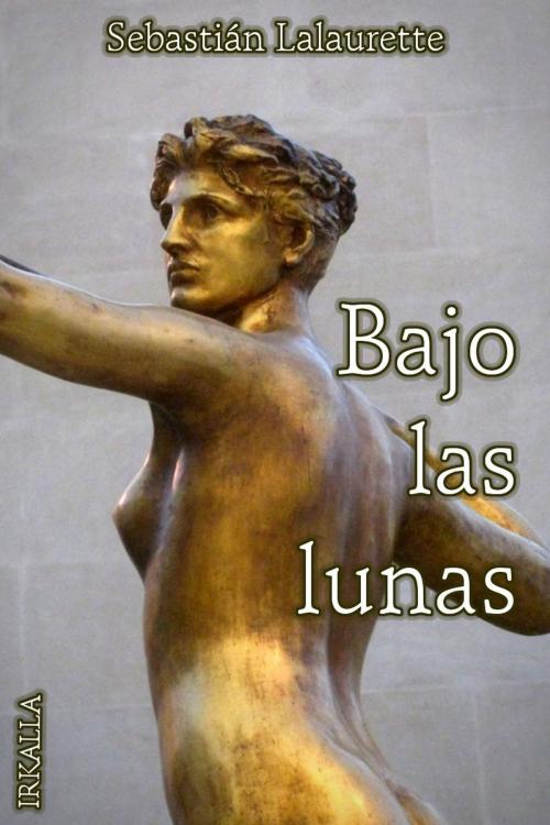 Cover of the book Bajo las lunas by Sebastián Lalaurette, Ediciones Irkalla