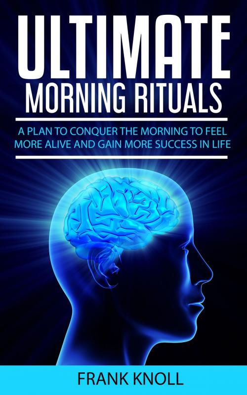 Cover of the book Ultimate Morning Rituals by Frank Knoll, Frank Knoll