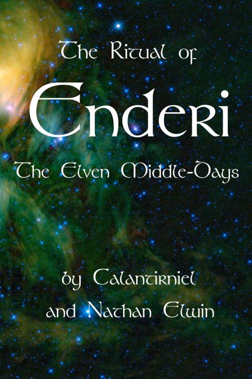 Cover of the book The Ritual of Enderi, The Elven Middle-Days by Calantirniel, Nathan Elwin, Elven Spirituality Press