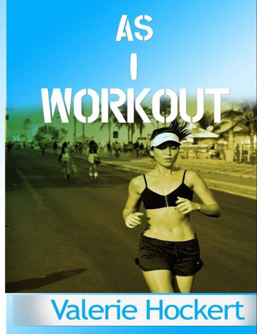 Cover of the book As I Workout by Valerie Hockert, PhD, Justice Gray