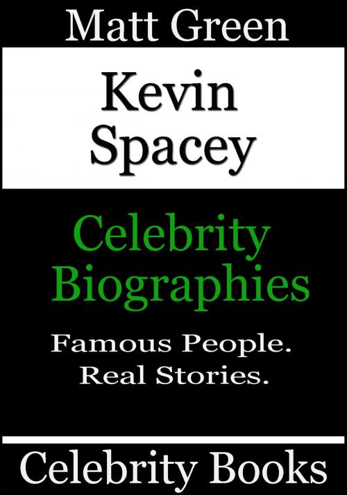 Cover of the book Kevin Spacey: Celebrity Biographies by Matt Green, Matt Green