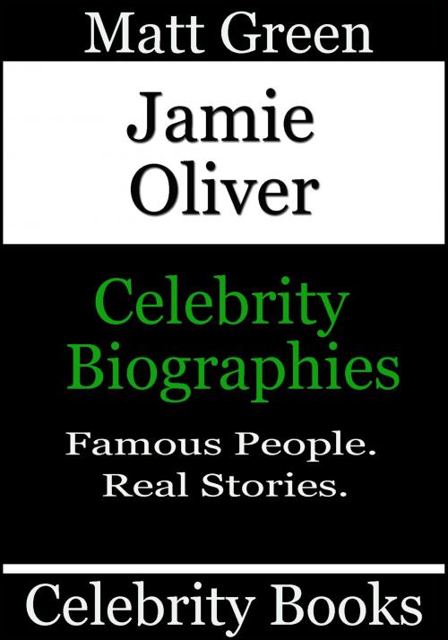Cover of the book Jamie Oliver: Celebrity Biographies by Matt Green, Matt Green