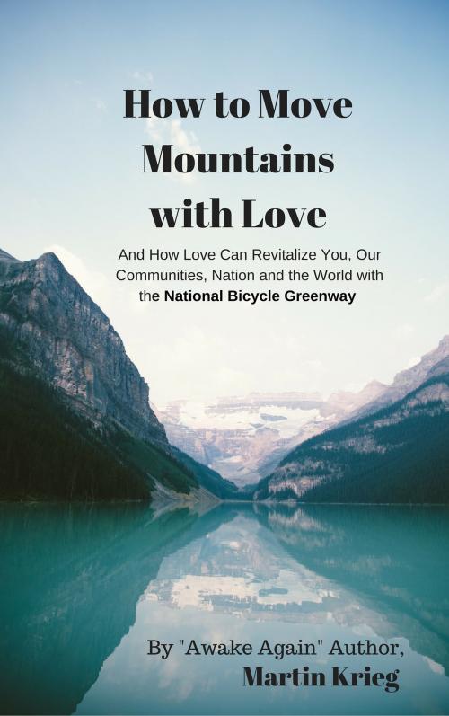 Cover of the book "How to Move Mountains with Love" by Martin Krieg, Martin Krieg