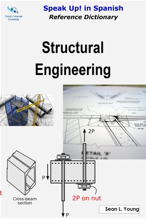 Cover of the book Speak Up! in Spanish Reference Dictionary: Structural Engineering by Sean L. Young, Sean L. Young