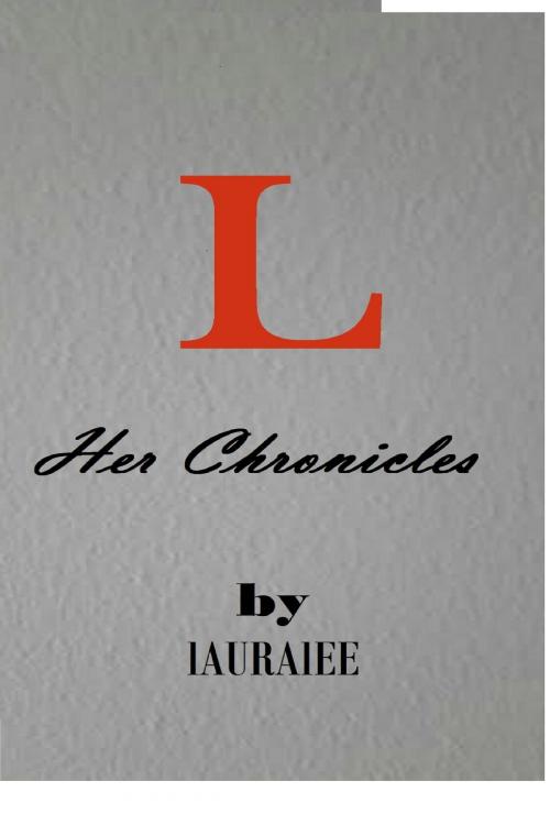 Cover of the book L: Her Chronicles by Lauralee, Lauralee