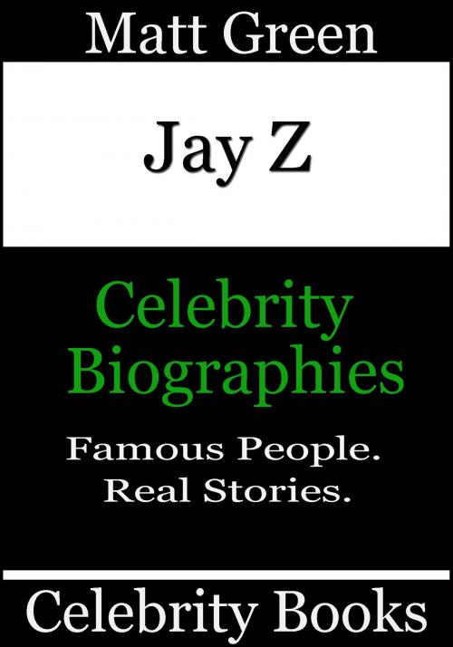 Cover of the book Jay Z: Celebrity Biographies by Matt Green, Matt Green