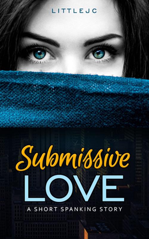 Cover of the book Submissive Love: A Short Spanking Story by littleJC, Red Bottom Publishing