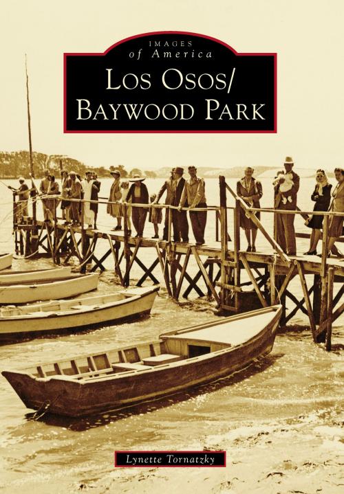 Cover of the book Los Osos/Baywood Park by Lynette Tornatzky, Arcadia Publishing Inc.