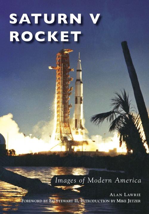 Cover of the book Saturn V Rocket by Alan Lawrie, Arcadia Publishing Inc.