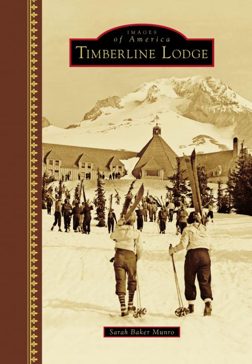 Cover of the book Timberline Lodge by Sarah Baker Munro, Arcadia Publishing Inc.