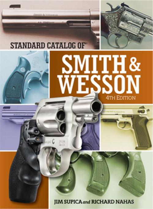 Cover of the book Standard Catalog of Smith & Wesson by Jim Supica, Richard Nahas, Gun Digest Media