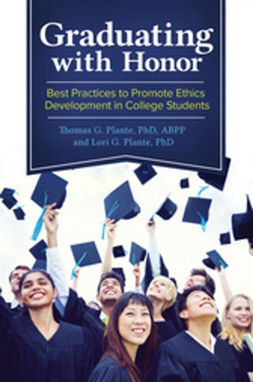 Cover of the book Graduating with Honor: Best Practices to Promote Ethics Development in College Students by Thomas G. Plante Ph.D., Lori G. Plante, ABC-CLIO