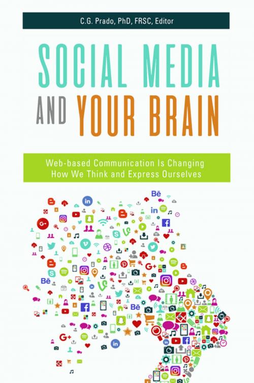 Cover of the book Social Media and Your Brain: Web-Based Communication is Changing How We Think and Express Ourselves by , ABC-CLIO