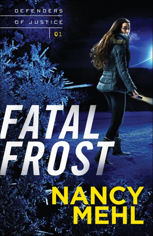 Cover of the book Fatal Frost (Defenders of Justice Book #1) by Nancy Mehl, Baker Publishing Group