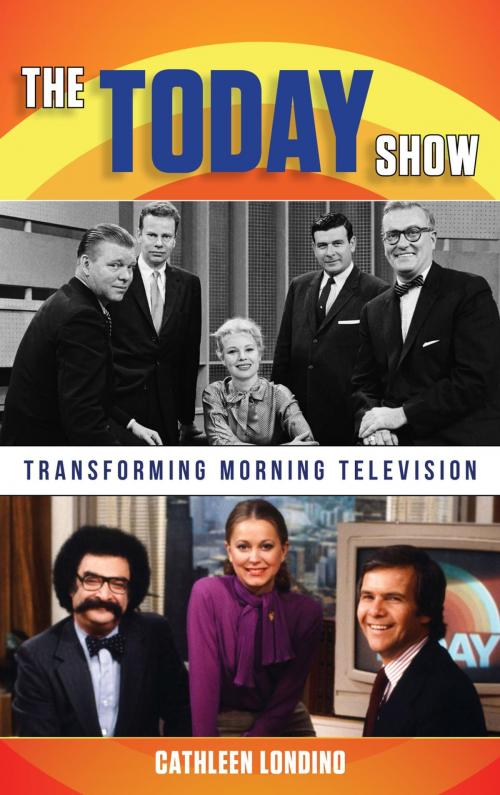 Cover of the book The Today Show by Cathleen M. Londino, Rowman & Littlefield Publishers