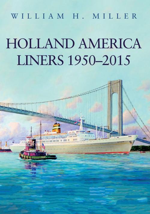 Cover of the book Holland America Liners 1950-2015 by William H. Miller, Amberley Publishing