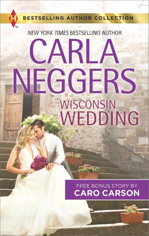 Cover of the book Wisconsin Wedding & Doctor, Soldier, Daddy by Carla Neggers, Caro Carson, Harlequin