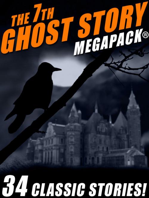 Cover of the book The 7th Ghost Story MEGAPACK® by Frank Belknap Long, Fletcher Flora, Talmage Powell, R.A. Lafferty, Guy de Maupassant, Wildside Press LLC