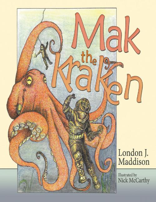 Cover of the book Mak the Kraken: Illustrated by Nick McCarthy by London J. Maddison, Lulu Publishing Services