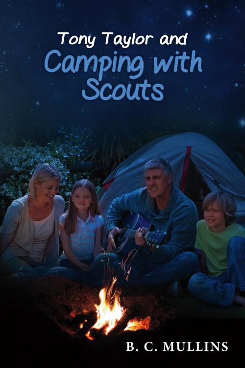 Cover of the book Tony Taylor and Camping With Scouts by B. C.  Mullins, BookBaby