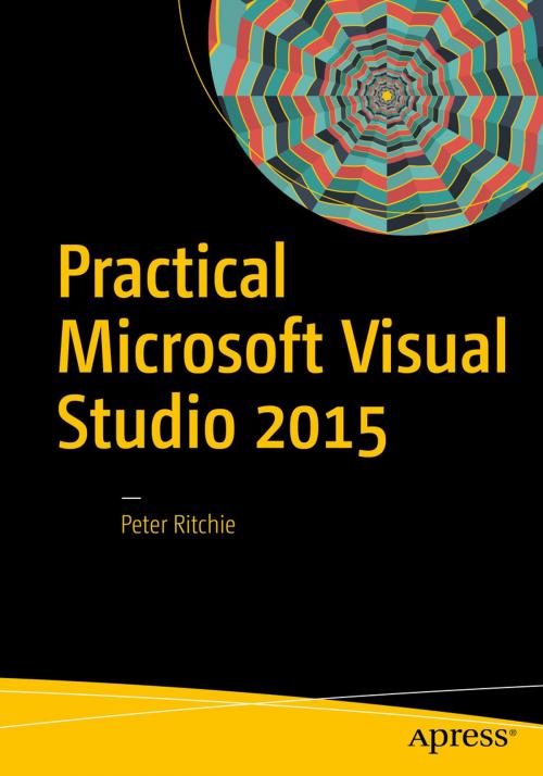 Cover of the book Practical Microsoft Visual Studio 2015 by Peter Ritchie, Apress