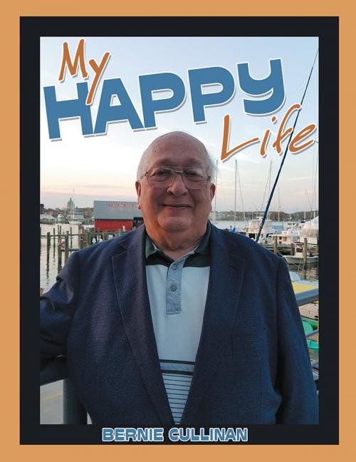 Cover of the book My Happy Life by Bernie Cullinan, LifeRich Publishing