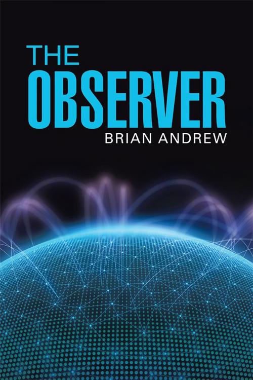 Cover of the book The Observer by Brian Andrew, LifeRich Publishing