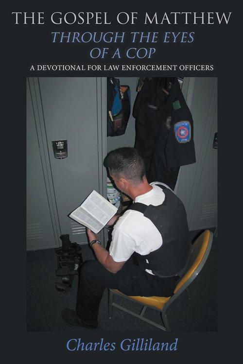 Cover of the book The Gospel of Matthew Through the Eyes of a Cop by Charles Gilliland, WestBow Press