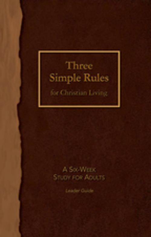 Cover of the book Three Simple Rules for Christian Living Leader Guide by Jeanne Torrence Finley, Rueben P. Job, Abingdon Press