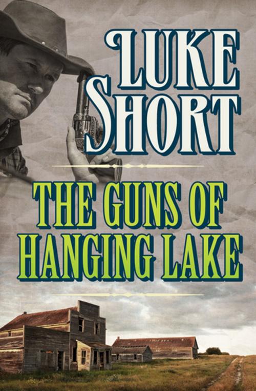 Cover of the book The Guns of Hanging Lake by Luke Short, Open Road Media