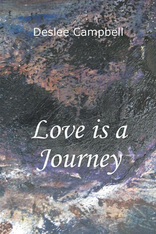 Cover of the book Love Is a Journey by Deslee Campbell, Balboa Press AU