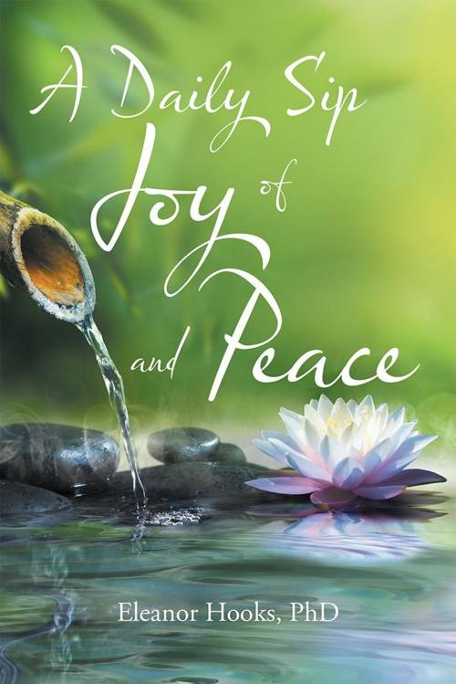 Cover of the book A Daily Sip of Joy and Peace by Eleanor Hooks PhD, Balboa Press