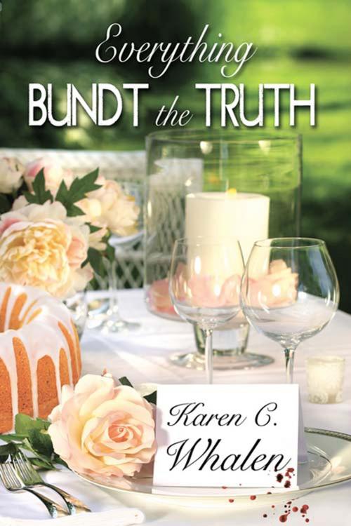 Cover of the book Everything Bundt the Truth by Karen C. Whalen, The Wild Rose Press, Inc.