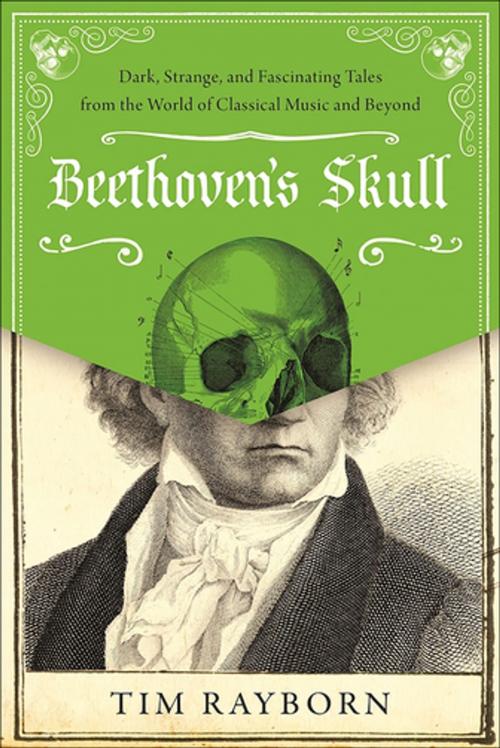 Cover of the book Beethoven's Skull by Tim Rayborn, Skyhorse Publishing