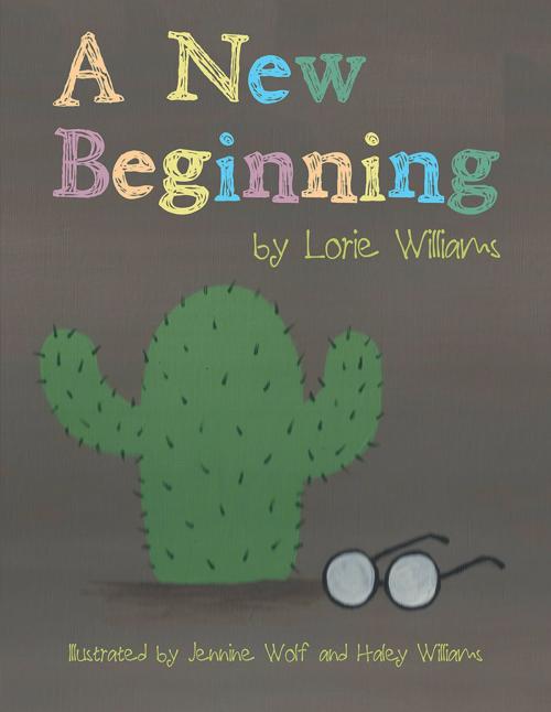 Cover of the book A New Beginning by Lorie Williams, WestBow Press