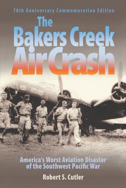 Cover of the book The Bakers Creek Air Crash by Robert S. Cutler, Xlibris US