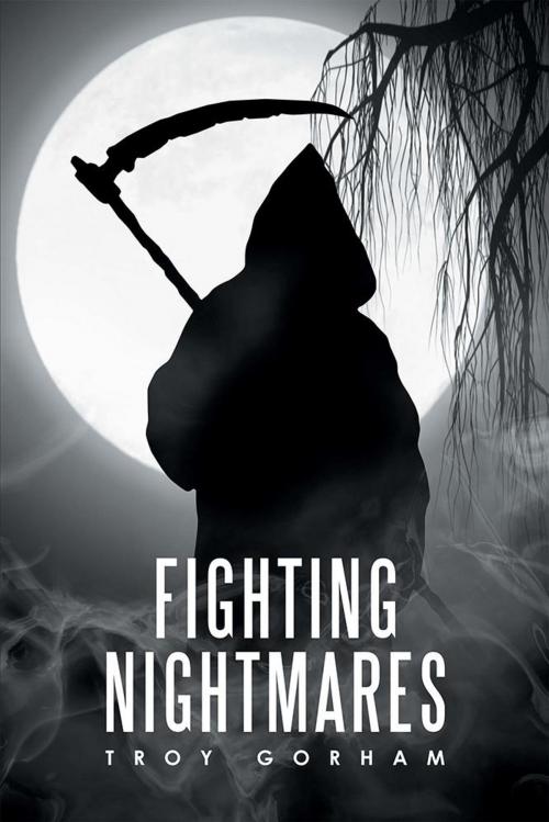 Cover of the book Fighting Nightmares by Troy Gorham, Xlibris US