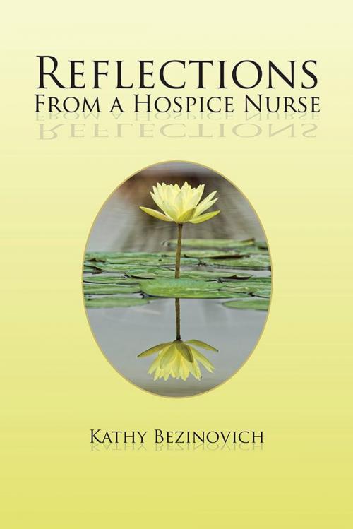 Cover of the book Reflections from a Hospice Nurse by Kathy Bezinovich, Xlibris US