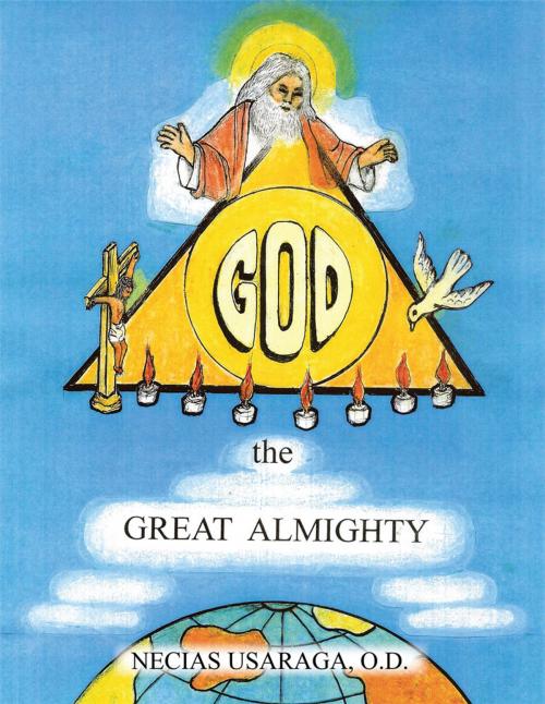 Cover of the book God, the Great Almighty by Necias Usaraga O.D., Xlibris US