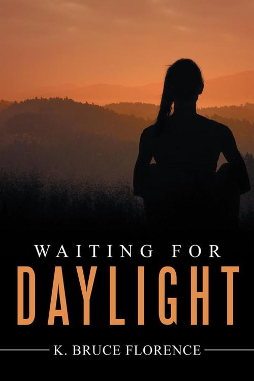 Cover of the book Waiting for Daylight by K. Bruce Florence, Xlibris US