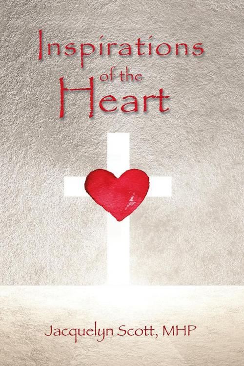 Cover of the book Inspirations of the Heart by Jacquelyn Scott MHP, AuthorHouse